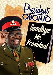 President Obonjo: Goodbye Mr President streaming
