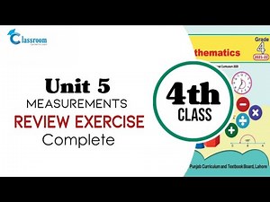Class 4 math, Unit 5 Measurements, Review Exercise | New Book
