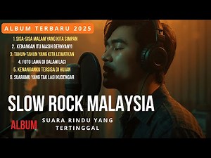 SLOW ROCK MALAYSIA TERBARU 2025 | MENYENTUH HATI | SUARA RINDU YANG TERTINGGAL