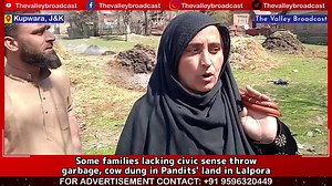 Some families lacking civic sense throw garbage, cow dung in Pandits' land in Lalpora | Wahid Masoodi
