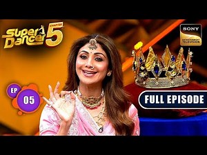Ep 5 |Ye Mukut Nritya Dekhkar Pehnaya Jayega: Shilpa |Super Dancer Chapter 5|Full Episode|2 Aug 2025