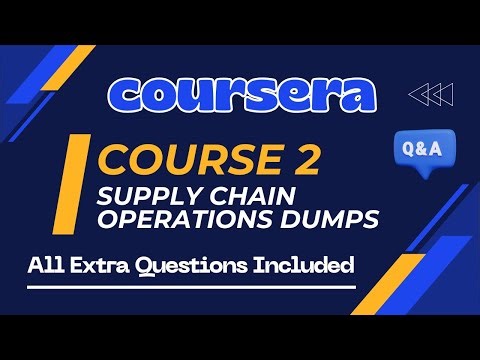 Supply Chain Operations | Rutgers University | Coursera | Module 1 to 4 | Course 2 Paid Dumps