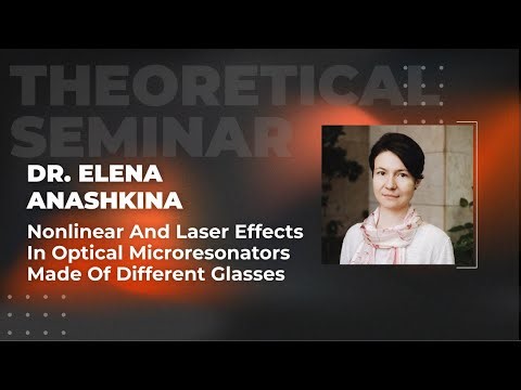 Nonlinear and laser effects in optical microresonators made of different glasses Dr. Elena Anashkina