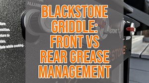 Blackstone Grease Tray: Front vs Rear System Guide 2025