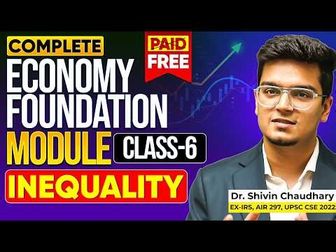 CLASS - 6 | Inequality: Economy Foundation Module for UPSC by Dr. Shivin Chaudhary | Sarrthi IAS