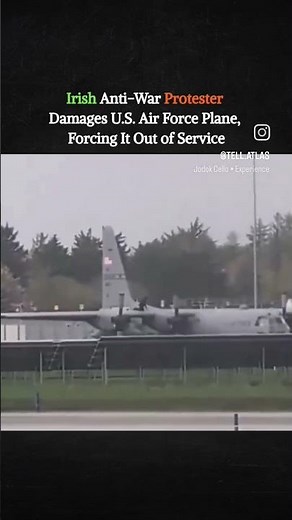 Anti-war protester got into Shannon Airport in Ireland, Damages U.S. Air Force Plane