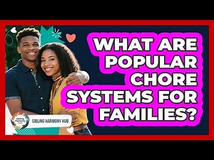 What Are Popular Chore Systems for Families?