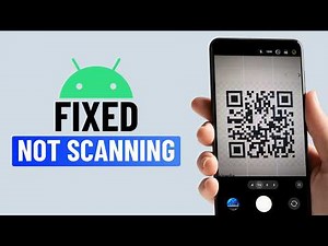 Fix Android Phone Not Scanning QR Code
