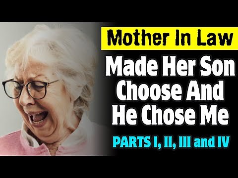 Mother In Law Made Her Son Choose And He Chose Me (Parts 1,2,3 and 4)