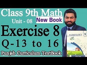 Class 9th Math New Book Ch 8 Exercise 8 Q13,Q14,Q15,Q16- 9th Class Math Exercise 8- Mathematics 9th
