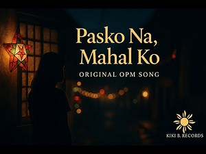 Pasko Na, Mahal Ko (OPM Christmas Song) | Official Lyric Video by Kiki B.