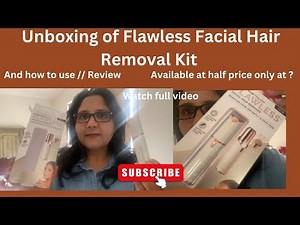 Flawless Facial Hair remover / unboxing and review // how to use // painless and easy