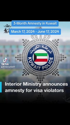 Kuwait Ministry of Interior announces three-month amnesty period for residence visa violators. SOURCE: Kuwait Times | Maxxy Santiago