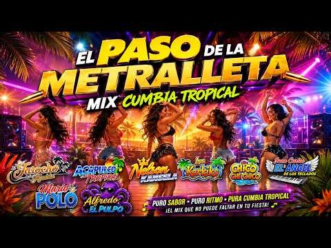EL PASO DE LA METRALLETA MIX CUMBIA TROPICAL - DJ DEL REAL d[-.-]b