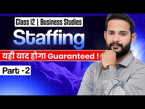 Staffing Class 12th | Business Studies Chapter 6