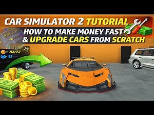 CAR SIMULATOR 2 TUTORIAL | How to Make Money Fast and Upgrade Cars from Scratch
