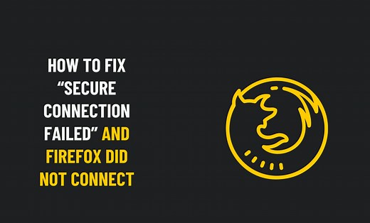 How To Fix "Secure Connection Failed” On Firefox