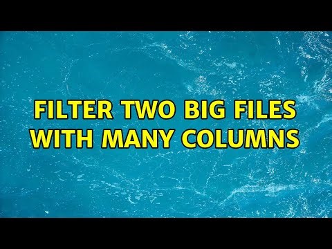 Filter two big files with many columns (3 Solutions!!)