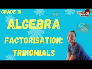 Grade 10 Algebra: Factorisation - Trinomials