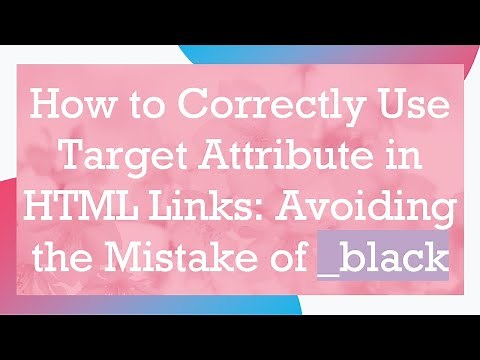 How to Correctly Use Target Attribute in HTML Links: Avoiding the Mistake of _black