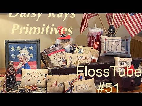 FlossTube #51 - Americana Stitching New & Old/Cross Stitch/Primitive Decor (5/20/2023)