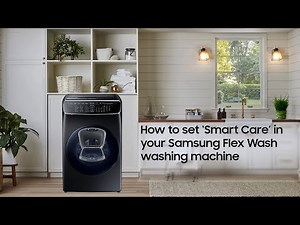 How to set Smart Care in your Flex Wash Washing Machine | Samsung