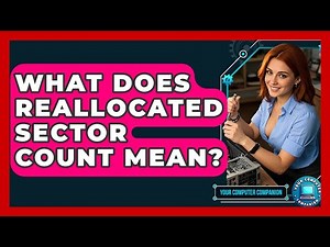What Does Reallocated Sector Count Mean? - Your Computer Companion