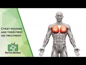 Chest wounds and their first aid treatment