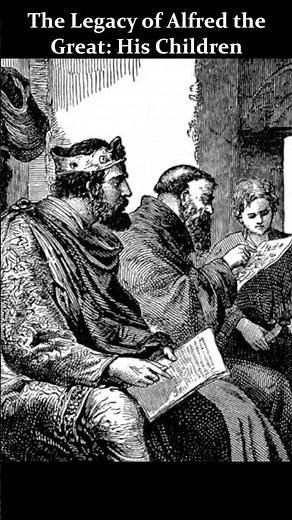 Legacy of Alfred the Great: His Sons and Daughter