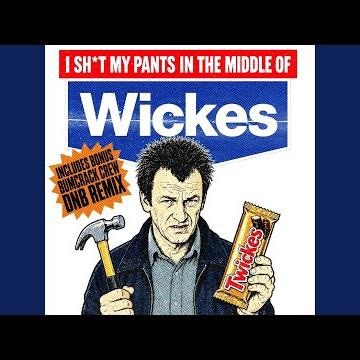 I Shit My Pants In The Middle Of Wickes