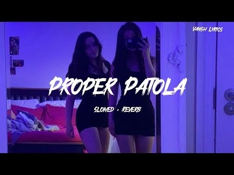 Proper Patola [ Slowed + Reverb ] Lofi
