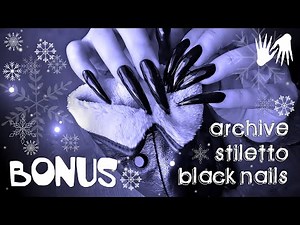 BONUS 🎁 archive long BLACK NAILS video (asmr, wind)