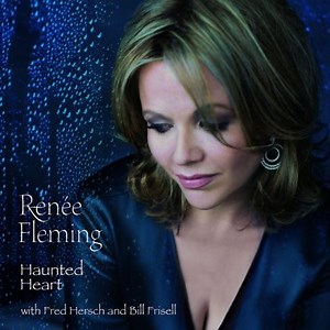 Renée Fleming with Fred Hersch and Bill Frisell - Haunted Heart