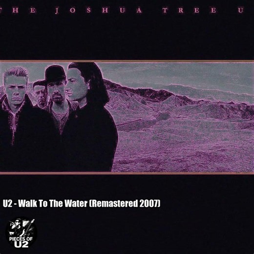 U2 – Walk To The Water (Remastered 2007)