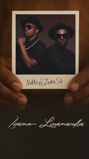 Nathi feat. Zuko SA - Igama Linamandla