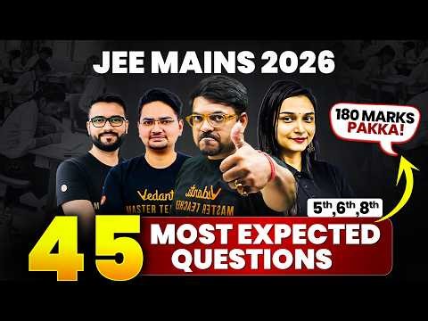 JEE Mains 2026 - 😱45 Most Expected Questions🔥| PCM | Must Do Before 5th, 6th & 8th