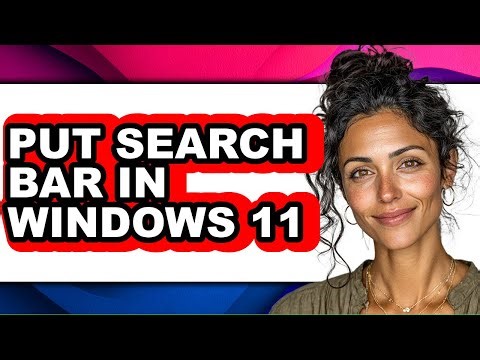 How to Put Search Bar in Windows 11 - Easy Guide