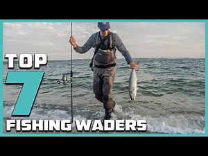 7 Best Fishing Waders for 2025: Unbeatable Comfort & Durability!
