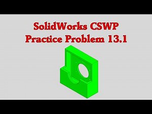 SolidWorks CSWP Practice Problem 13.1