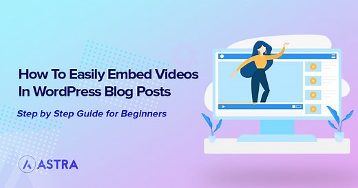 How To Embed Video in WordPress: Complete Beginner’s Guide