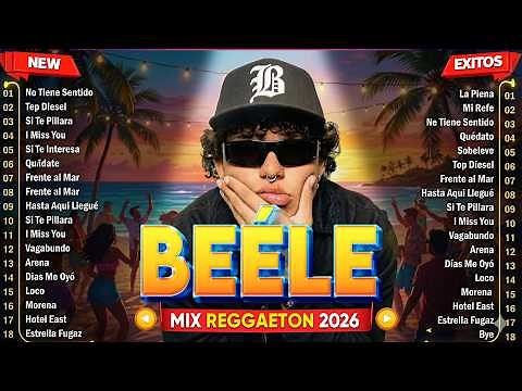 MIX BEÉLE ÉXITOS 2026 - LOS 30 MEJORES CANCIONES DE BEELE - THE BEST SOLO HITS DEL MOMENTO REGGAETON