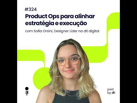 #324 - Product Ops para alinhar estratégia e execução