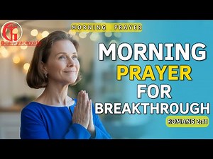 MORNING PRAYER FOR BREAKTHROUGH AND STRENGTH FOR TODAY