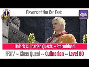 FFXIV Unlock Quest Culinarian Level 60 ~ Stormblood ~ Flavors of the Far East