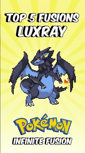 Luxray Top 5 Fusions 💥 Which is YOUR Favorite? Pokemon Infinite Fusion #pokemoninfinitefusion