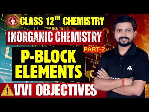 P-Block Elements One Shot Part - 2 | Class 12 Chemistry | Most VVI Objective + PYQ | Board Exam 2026