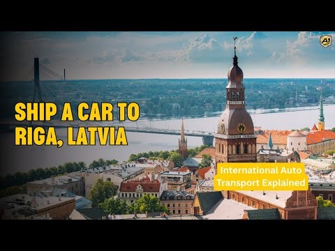Ship a Car to Riga, Latvia | International Auto Transport Explained