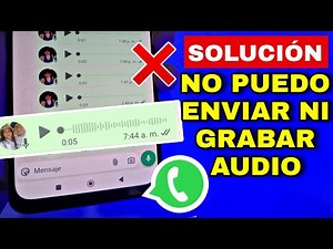 No puedo Enviar Audios en WhatsApp Solución