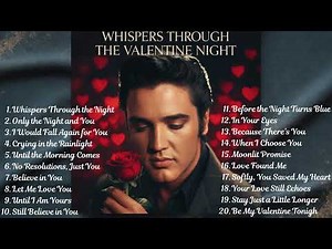 Elvis Presley - Whispers Through the Valentine Night | 1 Hour Romantic Love Songs