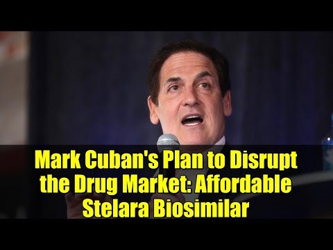 Mark Cuban's Plan to Disrupt the Drug Market: Affordable Stelara Biosimilar